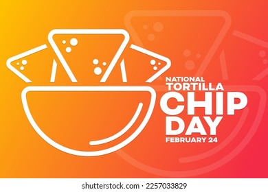 National Tortilla Chip Day. February 24. Vector illustration. Holiday poster
