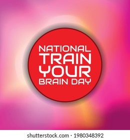 National Train Your Brain Day. Geometric design suitable for greeting card poster and banner