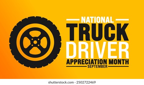 National Truck Driver Appreciation Month is observed every year in September. Holiday concept. Template for background, banner, card, poster, placard, design template with unique shapes.