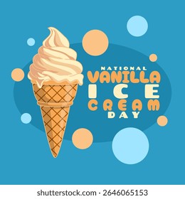National Vanilla Ice Cream Day to celebrate on July 23rd. A vanilla ice cream cone with bold text and dots decoration on blue background. Food event banner.