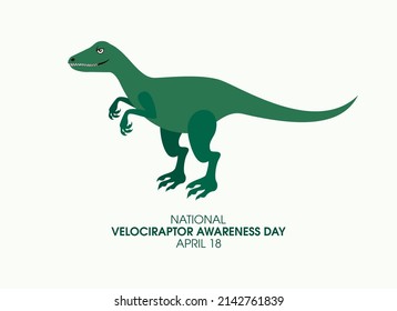 National Velociraptor Awareness Day vector. Funny green velociraptor dinosaur cartoon character. Velociraptor Awareness Day Poster, April 18. Important day