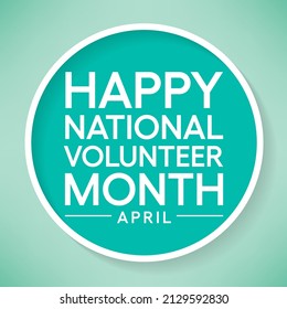 National Volunteer month is observed every year in April, to honoring all of the volunteers in our communities as well as encouraging volunteerism throughout the month. Vector illustration