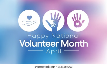 National Volunteer month is observed every year in April, to honoring all of the volunteers in our communities as well as encouraging volunteerism throughout the month. Vector illustration