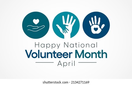 National Volunteer month is observed every year in April, to honoring all of the volunteers in our communities as well as encouraging volunteerism throughout the month. Vector illustration