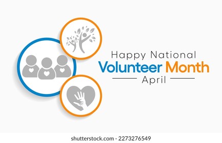 National Volunteer month is observed every year in April, to honoring all of the volunteers in our communities as well as encouraging volunteerism throughout the month. Vector illustration