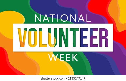 National Volunteer week is observed every year in April, to honoring all of the volunteers in our communities as well as encouraging volunteerism throughout the week. Vector illustration