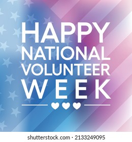 National Volunteer week is observed every year in April, to honoring all of the volunteers in our communities as well as encouraging volunteerism throughout the week. Vector illustration