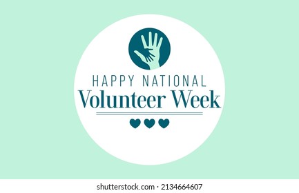 National Volunteer week is observed every year in April, to honoring all of the volunteers in our communities as well as encouraging volunteerism throughout the week. Vector illustration