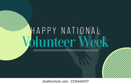 National Volunteer week is observed every year in April, to honoring all of the volunteers in our communities as well as encouraging volunteerism throughout the week. Vector illustration