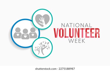 National Volunteer week is observed every year in April, to honoring all of the volunteers in our communities as well as encouraging volunteerism throughout the week. Vector illustration