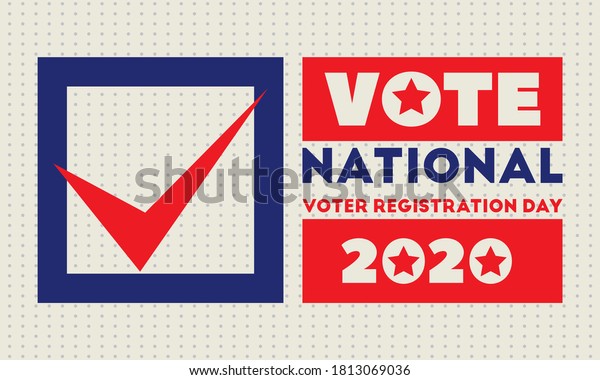 National Voter Registration
Day. Celebrate this National Day on the fourth Tuesday in
September. Poster, card, banner, background design. Vector
illustration eps 10.