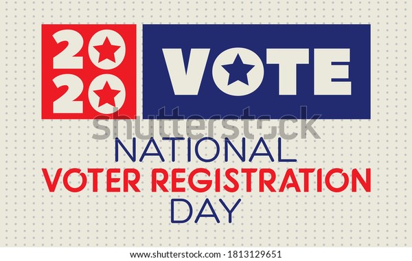 National Voter Registration
Day. Celebrate this National Day on the fourth Tuesday in
September. Poster, card, banner, background design. Vector
illustration eps 10.