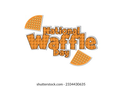 National Waffle Day Holiday concept. Template for background, banner, card, poster, t-shirt with text inscription