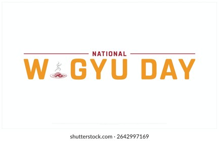 National Wagyu Day design on white background, Typographic Design of National Wagyu Day, Vector Design of National Wagyu Day, National Wagyu Day