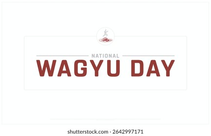 National Wagyu Day design on white background, Typographic Design of National Wagyu Day, Vector Design of National Wagyu Day, National Wagyu Day