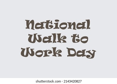 National walk to work day typography text vector design.  Walk to work day celebration.  