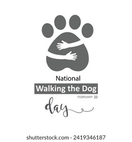National Walking the Dog Day, February 22.