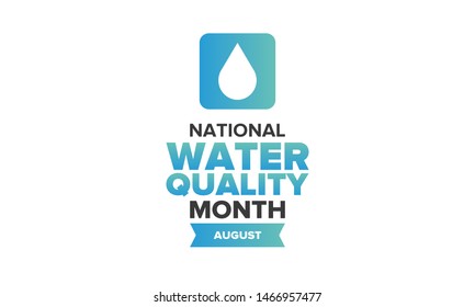 National Water Quality Month in August. Month of studying the water. Origin, save and purify water. High quality water. Celebrated in United States. Poster, card, banner, illustration. Vector