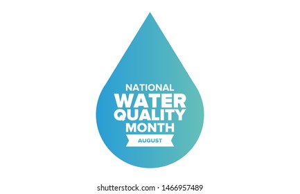 National Water Quality Month in August. Month of studying the water. Origin, save and purify water. High quality water. Celebrated in United States. Poster, card, banner, illustration. Vector
