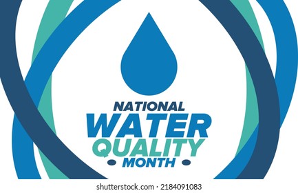 National Water Quality Month in August. Month of studying the water. Origin, save and purify water. High quality water. Celebrated in United States. Poster, card, banner, illustration. Vector