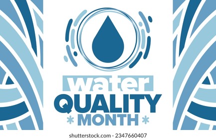 National Water Quality Month in August. Month of studying the water. Origin, save and purify water. High quality water. Celebrated in United States. Poster, card, banner, illustration. Vector