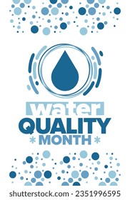 National Water Quality Month in August. Month of studying the water. Origin, save and purify water. High quality water. Celebrated in United States. Poster, card, banner, illustration. Vector
