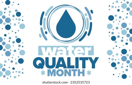 National Water Quality Month in August. Month of studying the water. Origin, save and purify water. High quality water. Celebrated in United States. Poster, card, banner, illustration. Vector