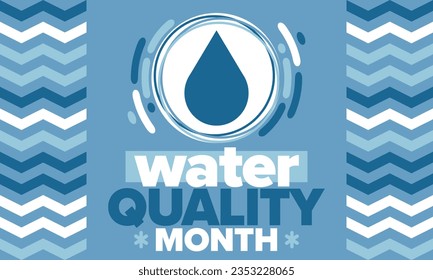 National Water Quality Month in August. Month of studying the water. Origin, save and purify water. High quality water. Celebrated in United States. Poster, card, banner, illustration. Vector