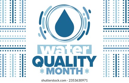 National Water Quality Month in August. Month of studying the water. Origin, save and purify water. High quality water. Celebrated in United States. Poster, card, banner, illustration. Vector