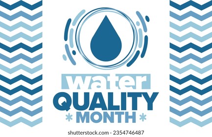 National Water Quality Month in August. Month of studying the water. Origin, save and purify water. High quality water. Celebrated in United States. Poster, card, banner, illustration. Vector