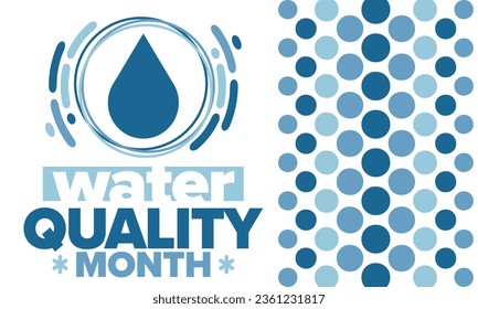 National Water Quality Month in August. Month of studying the water. Origin, save and purify water. High quality water. Celebrated in United States. Poster, card, banner, illustration. Vector