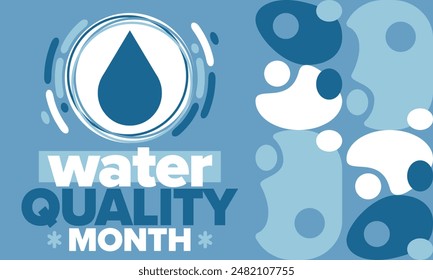 National Water Quality Month in August. Month of studying the water. Origin, save and purify water. High quality water. Celebrated in United States. Poster, card, banner, illustration. Vector