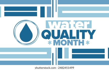 National Water Quality Month in August. Month of studying the water. Origin, save and purify water. High quality water. Celebrated in United States. Poster, card, banner, illustration. Vector