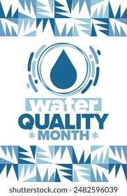 National Water Quality Month in August. Month of studying the water. Origin, save and purify water. High quality water. Celebrated in United States. Poster, card, banner, illustration. Vector