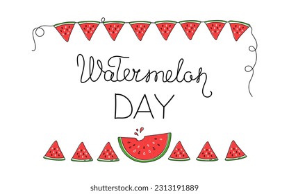 National Watermelon Day . Watermelon day banner and handwritten text. Summer holiday.  Drawings Pieces of watermelon , doodle style.   Leaflet, poster, banner, postcard, brochure design template.