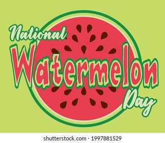 National Watermelon Day. Concept of a national holiday. Slice of watermelon with seeds. Suitable for Greeting card, poster and banner. Vector illustration.