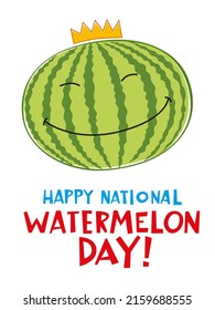 National Watermelon Day. Greeting card. A painted watermelon with a crown on its head smiles