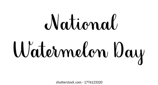National Watermelon day phrase. Handwritten vector lettering illustration. Brush calligraphy style. Black inscription isolated on white background. 