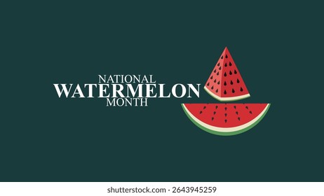 National Watermelon Month, Juicy, Sweet, and Perfect for Summer