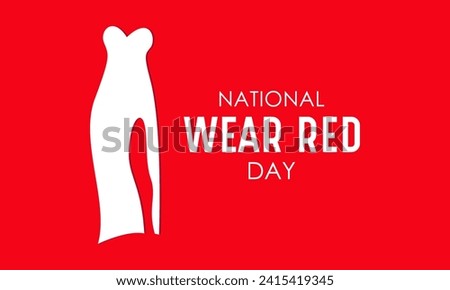 National Wear Red Day celebrated every year on February 2. Vector illustration on the theme of Wear Red Day. Vector Template for banner, greeting card, poster and background design.