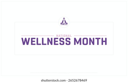 National Wellness Month design on white background, Typographic Design of National Wellness Month, Vector Design of National Wellness Month, National Wellness Month Design