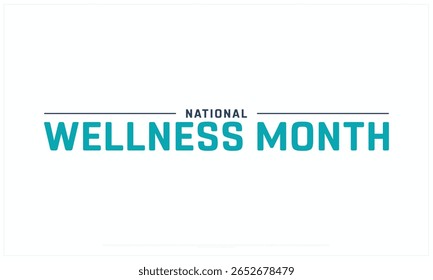 National Wellness Month design on white background, Typographic Design of National Wellness Month, Vector Design of National Wellness Month, National Wellness Month Design