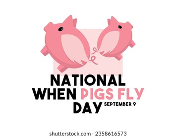 National When Pigs Fly Day. September 9. Eps 10.