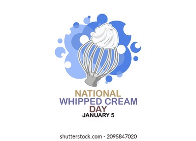 National Whipped Cream Day - January 5 vector illustration. Suitable for greeting card, poster and banner. 