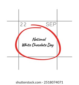 National White Chocolate Day, September 22, - calendar date.