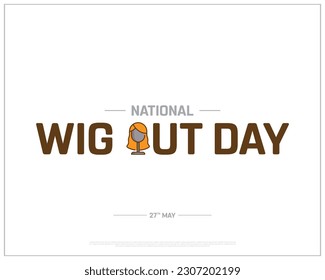 National Wig Out Day, Wig Out Day, Wig Out, National Day, 27th may, Concept, Editable, Typographic Design, typography, Vector, Eps, Wig Icon, Corporate Design, White background, Hair treatment, Style