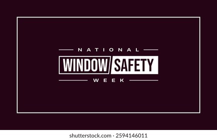 National Window Safety Week Happy Holiday Concept