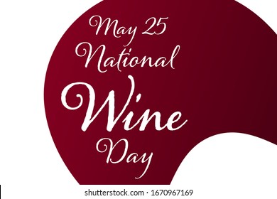 National Wine Day - May 25th. Holiday concept. Template for background, banner, card, poster with text inscription. Vector EPS10 illustration
