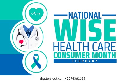 National Wise Health Care Consumer Month background banner or poster design template. observed every year in February. Holiday concept. Use to any Template, card, poster, placard, template.