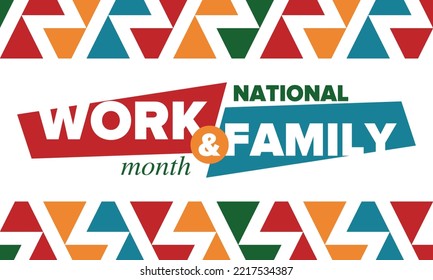 National Work and Family Month. Celebrated annual in October. Сampaign in United States business. A healthy balance and a flexible work environment. Effective work. Poster, banner. Vector illustration